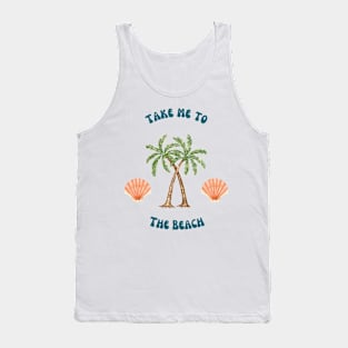 Take Me to the Beach Tank Top